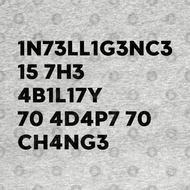 Intelligence Is The Ability To Adapt To Change Funny Science by vycenlo